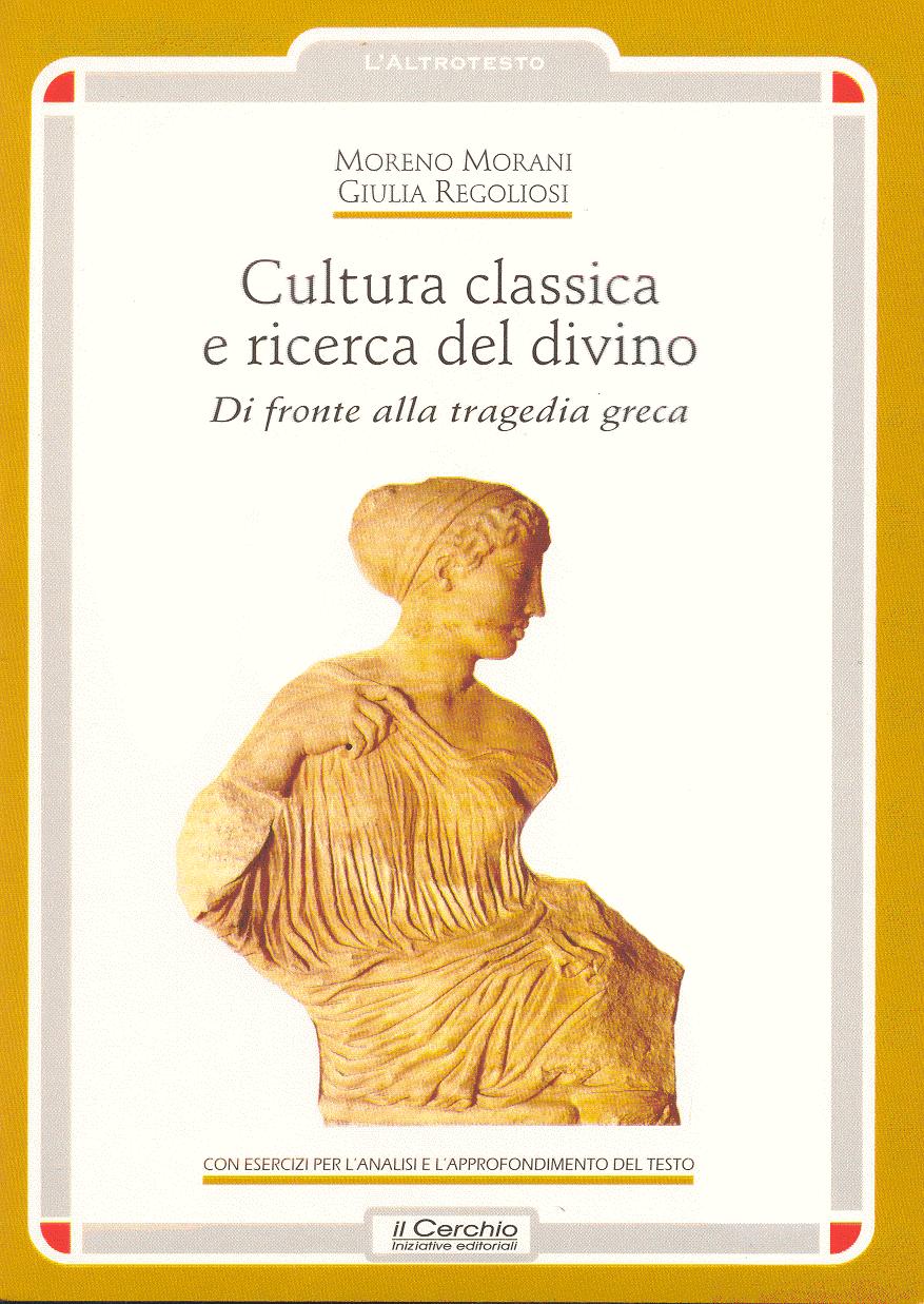 Morani-Regoliosi, Cultura classica e ricerca del divino, ed. Il Cerchio